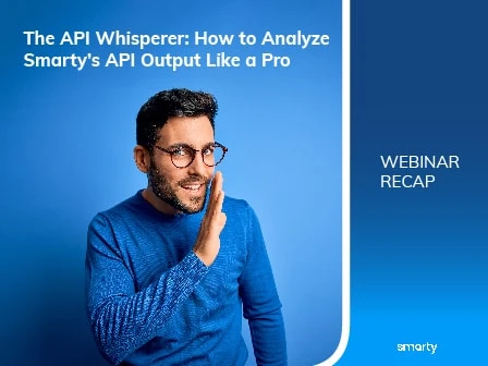 Come check out our newest webinar, where our specialists talk about how to analyze Smarty's API output like a Pro! Check it out now!
